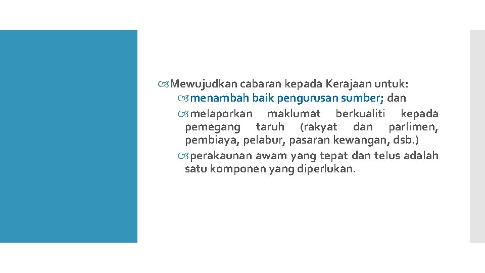  Mewujudkan cabaran kepada Kerajaan untuk: menambah baik pengurusan sumber; dan melaporkan maklumat berkualiti