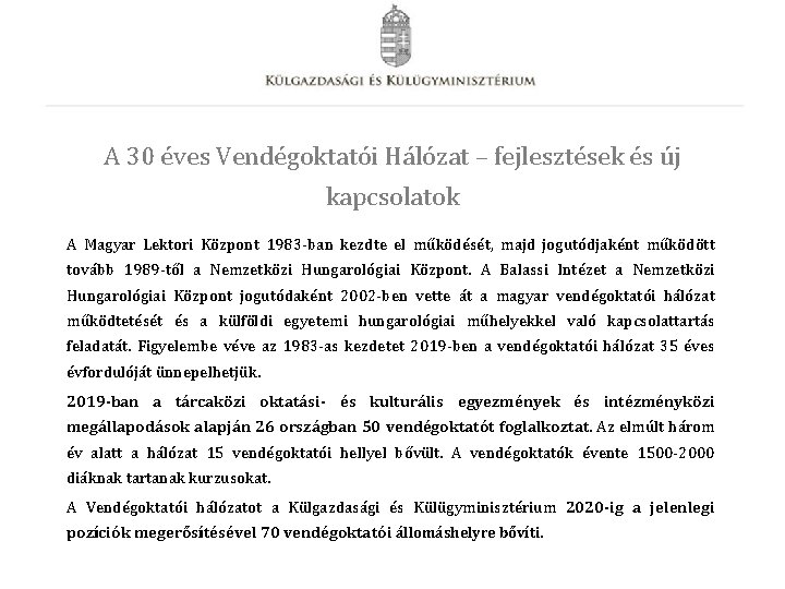 A 30 éves Vendégoktatói Hálózat – fejlesztések és új kapcsolatok A Magyar Lektori Központ A 30 éves Vendégoktatói Hálózat – fejlesztések és új kapcsolatok A Magyar Lektori Központ