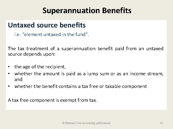Superannuation Benefits Untaxed source benefits i. e. “element untaxed in the fund”. The tax