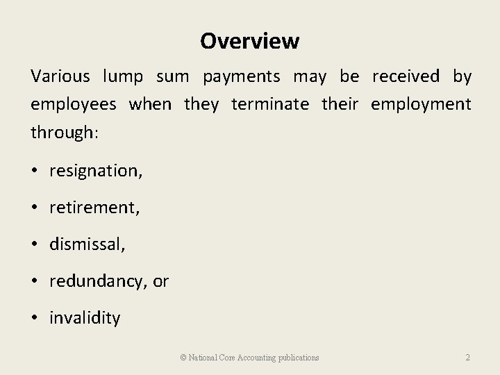 Overview Various lump sum payments may be received by employees when they terminate their