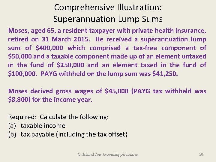 Comprehensive Illustration: Superannuation Lump Sums Moses, aged 65, a resident taxpayer with private health