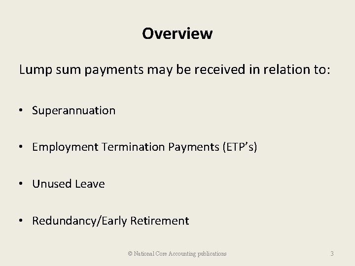 Overview Lump sum payments may be received in relation to: • Superannuation • Employment