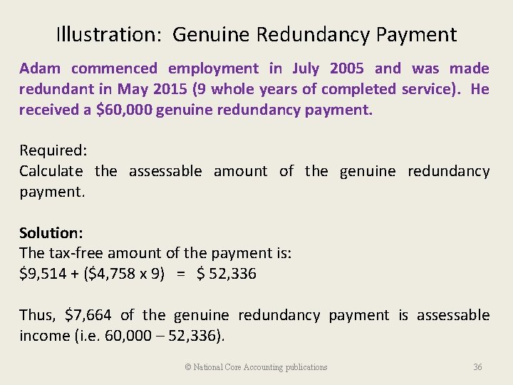Illustration: Genuine Redundancy Payment Adam commenced employment in July 2005 and was made redundant