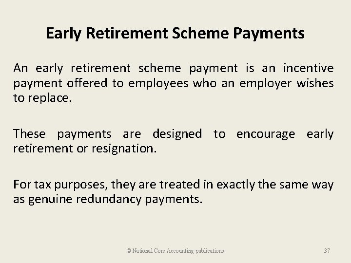 Early Retirement Scheme Payments An early retirement scheme payment is an incentive payment offered