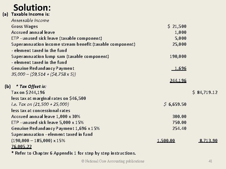 Solution: (a) Taxable Income is: Assessable Income Gross Wages Accrued annual leave ETP -