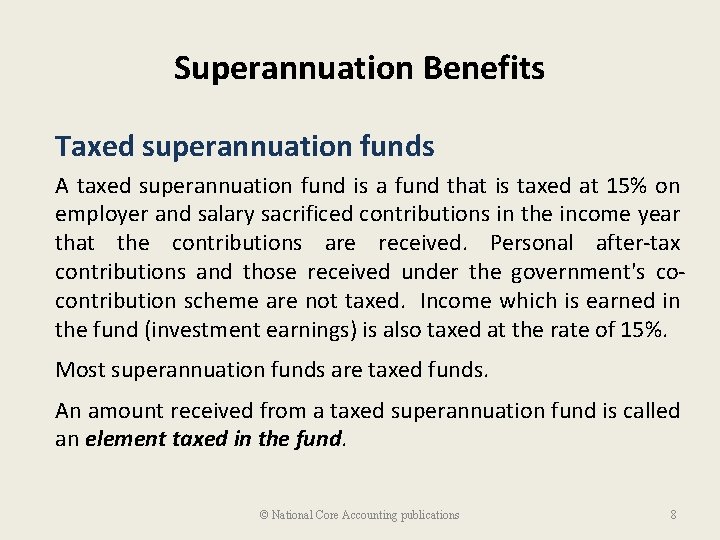 Superannuation Benefits Taxed superannuation funds A taxed superannuation fund is a fund that is