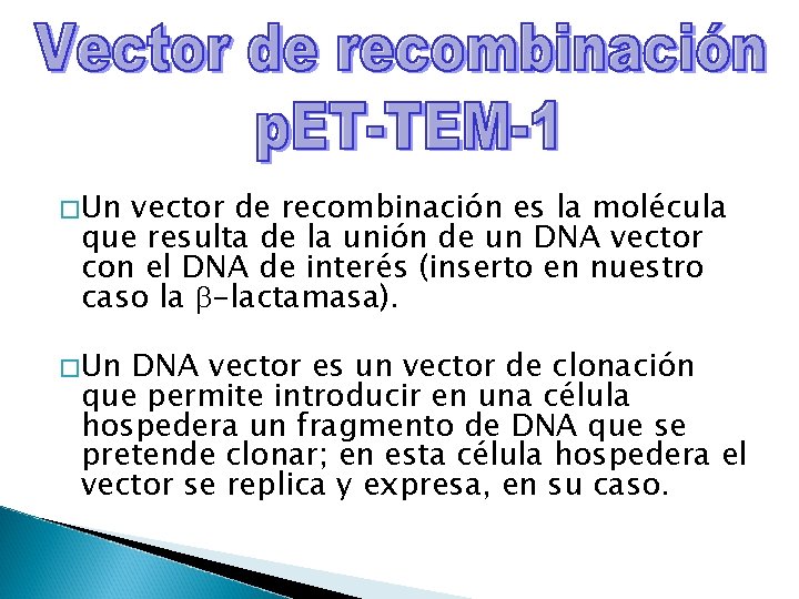 � Un vector de recombinación es la molécula que resulta de la unión de
