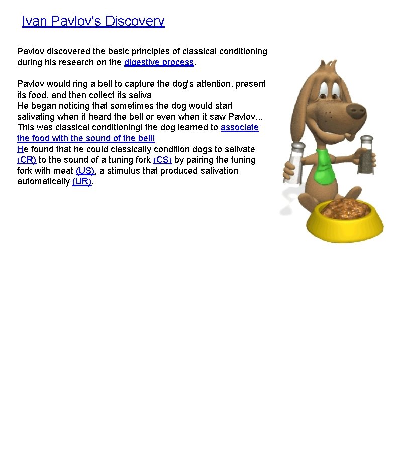 Ivan Pavlov's Discovery Pavlov discovered the basic principles of classical conditioning during his research Ivan Pavlov's Discovery Pavlov discovered the basic principles of classical conditioning during his research