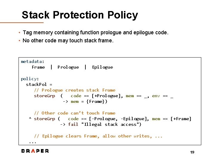 Stack Protection Policy • Tag memory containing function prologue and epilogue code. • No
