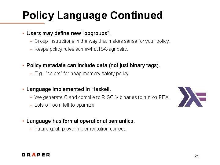 Policy Language Continued • Users may define new “opgroups”. – Group instructions in the