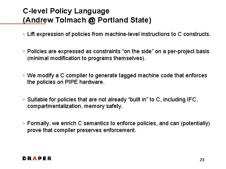 C-level Policy Language (Andrew Tolmach @ Portland State) • Lift expression of policies from
