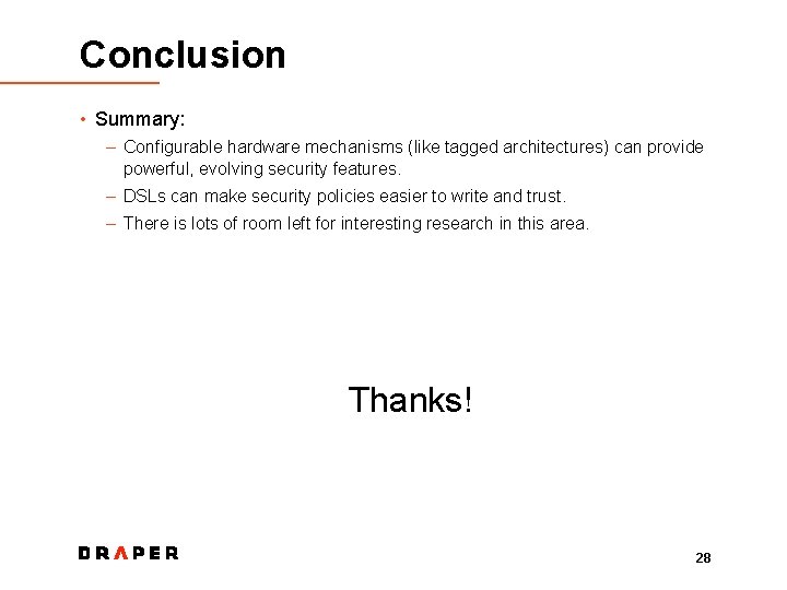 Conclusion • Summary: – Configurable hardware mechanisms (like tagged architectures) can provide powerful, evolving