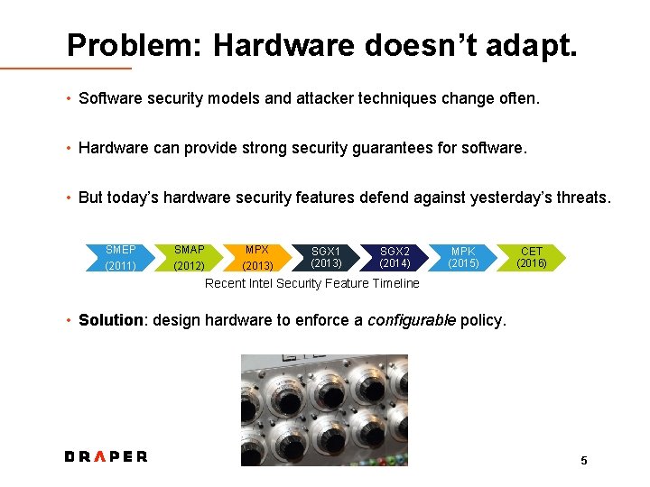 Problem: Hardware doesn’t adapt. • Software security models and attacker techniques change often. •