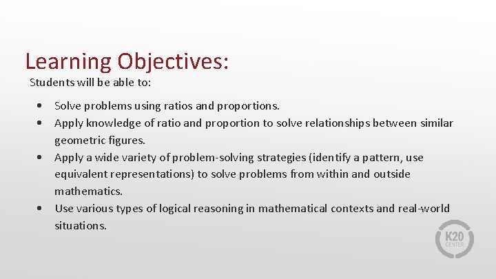 Learning Objectives: Students will be able to: • • Solve problems using ratios and Learning Objectives: Students will be able to: • • Solve problems using ratios and