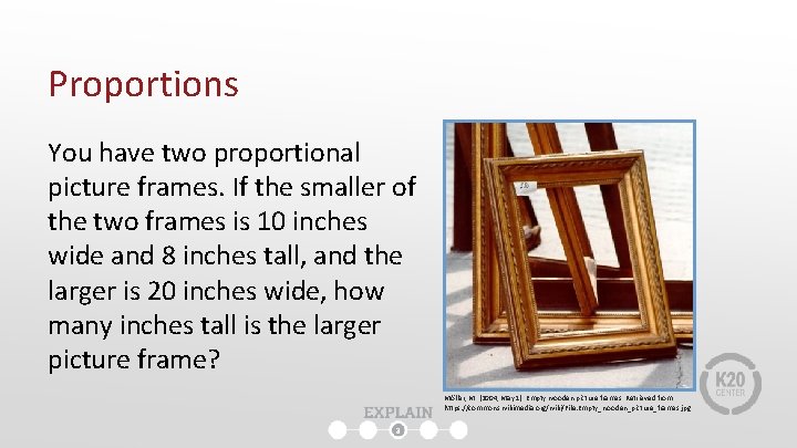 Proportions You have two proportional picture frames. If the smaller of the two frames Proportions You have two proportional picture frames. If the smaller of the two frames