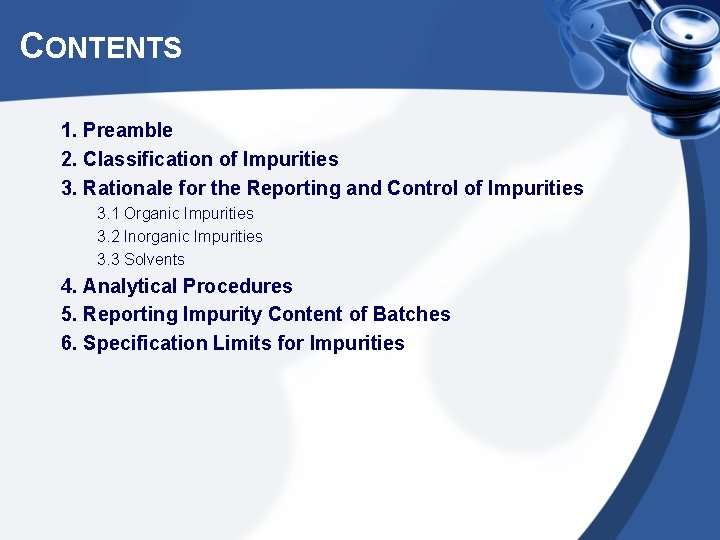 CONTENTS 1. Preamble 2. Classification of Impurities 3. Rationale for the Reporting and Control