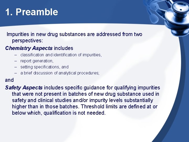 1. Preamble Impurities in new drug substances are addressed from two perspectives: Chemistry Aspects