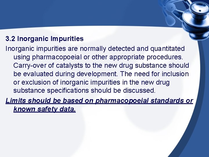 3. 2 Inorganic Impurities Inorganic impurities are normally detected and quantitated using pharmacopoeial or