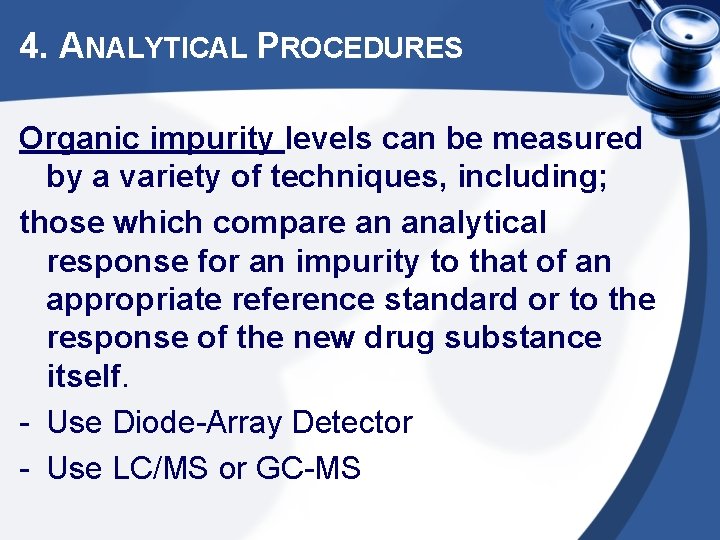 4. ANALYTICAL PROCEDURES Organic impurity levels can be measured by a variety of techniques,