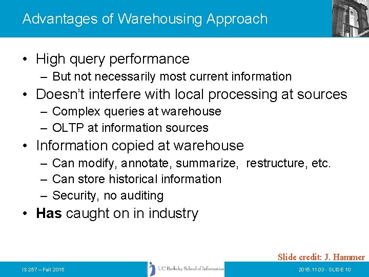 Advantages of Warehousing Approach • High query performance – But not necessarily most current