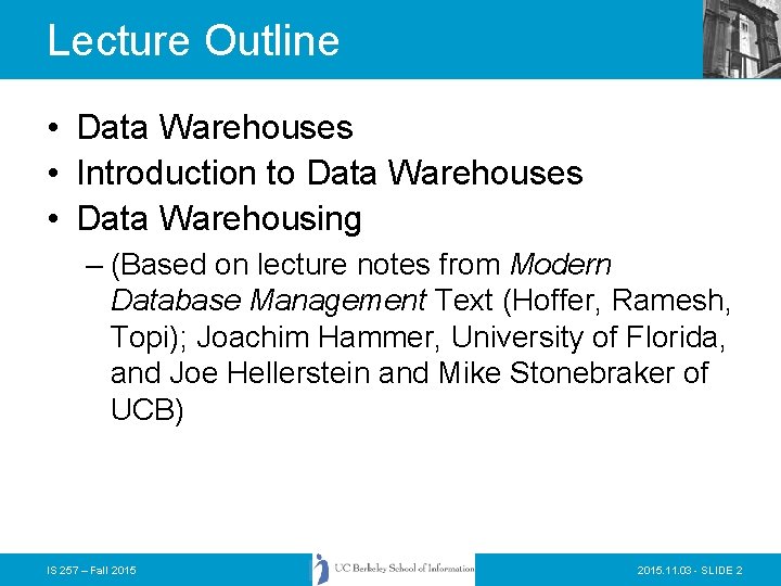 Lecture Outline • Data Warehouses • Introduction to Data Warehouses • Data Warehousing –