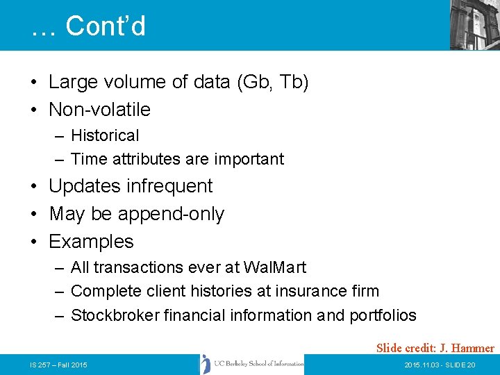 … Cont’d • Large volume of data (Gb, Tb) • Non-volatile – Historical –