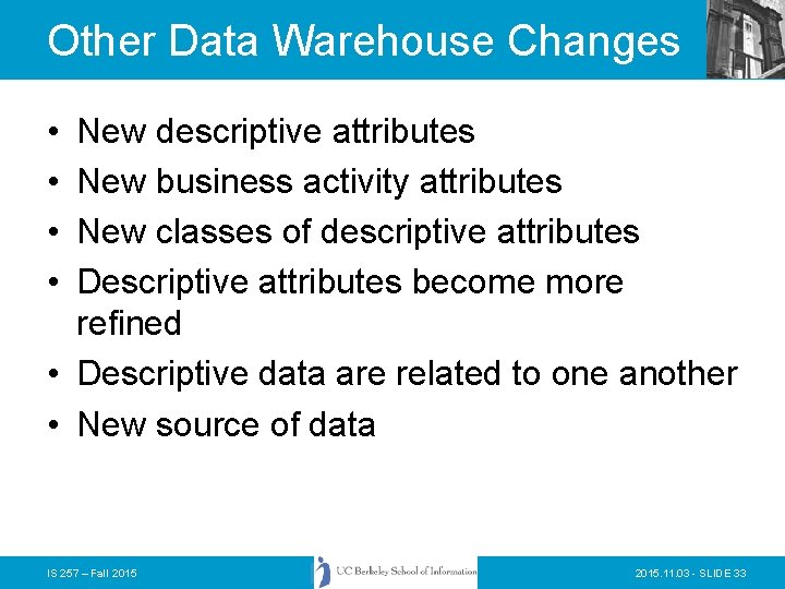 Other Data Warehouse Changes • • New descriptive attributes New business activity attributes New Other Data Warehouse Changes • • New descriptive attributes New business activity attributes New