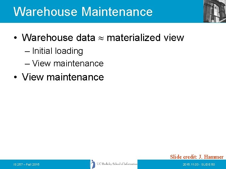 Warehouse Maintenance • Warehouse data materialized view – Initial loading – View maintenance •
