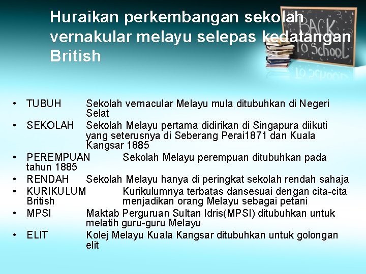 Huraikan perkembangan sekolah vernakular melayu selepas kedatangan British • TUBUH • • • Sekolah Huraikan perkembangan sekolah vernakular melayu selepas kedatangan British • TUBUH • • • Sekolah