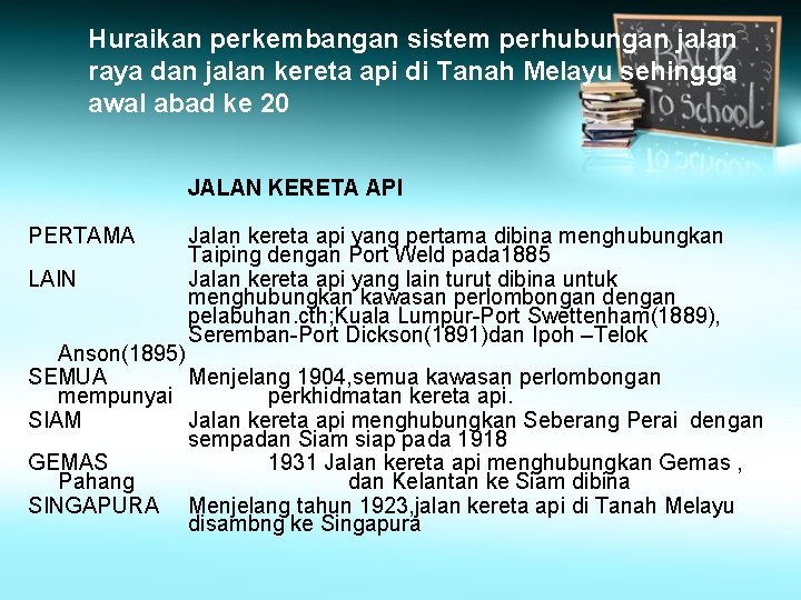 Huraikan perkembangan sistem perhubungan jalan raya dan jalan kereta api di Tanah Melayu sehingga Huraikan perkembangan sistem perhubungan jalan raya dan jalan kereta api di Tanah Melayu sehingga