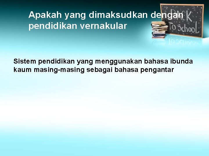 Apakah yang dimaksudkan dengan pendidikan vernakular Sistem pendidikan yang menggunakan bahasa ibunda kaum masing-masing Apakah yang dimaksudkan dengan pendidikan vernakular Sistem pendidikan yang menggunakan bahasa ibunda kaum masing-masing
