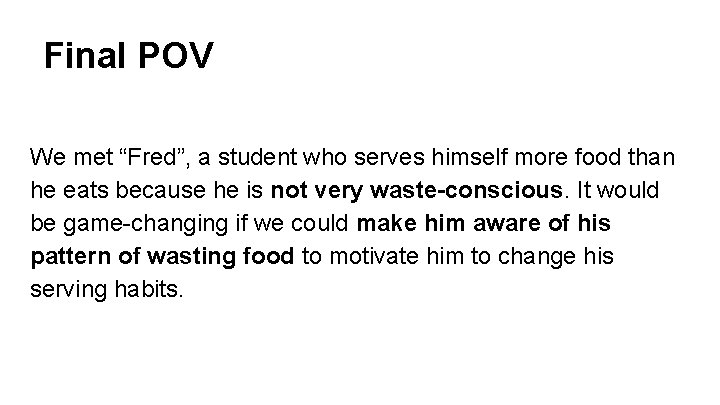 Final POV We met “Fred”, a student who serves himself more food than he Final POV We met “Fred”, a student who serves himself more food than he