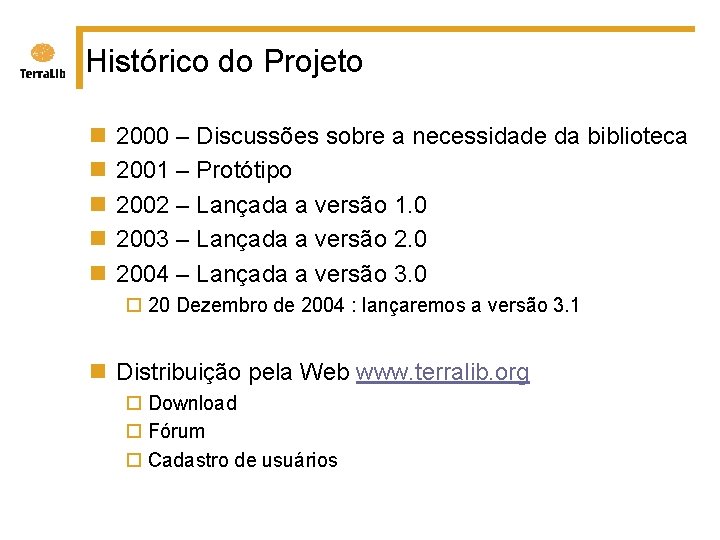 Histórico do Projeto n n n 2000 – Discussões sobre a necessidade da biblioteca