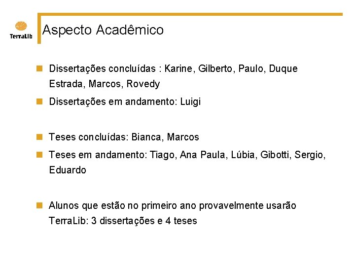 Aspecto Acadêmico n Dissertações concluídas : Karine, Gilberto, Paulo, Duque Estrada, Marcos, Rovedy n