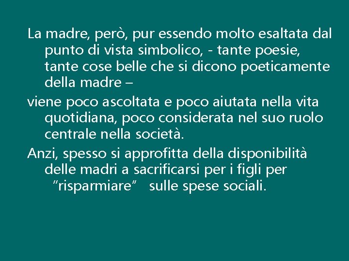 La madre, però, pur essendo molto esaltata dal punto di vista simbolico, - tante