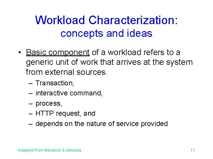 Workload Characterization: concepts and ideas • Basic component of a workload refers to a Workload Characterization: concepts and ideas • Basic component of a workload refers to a