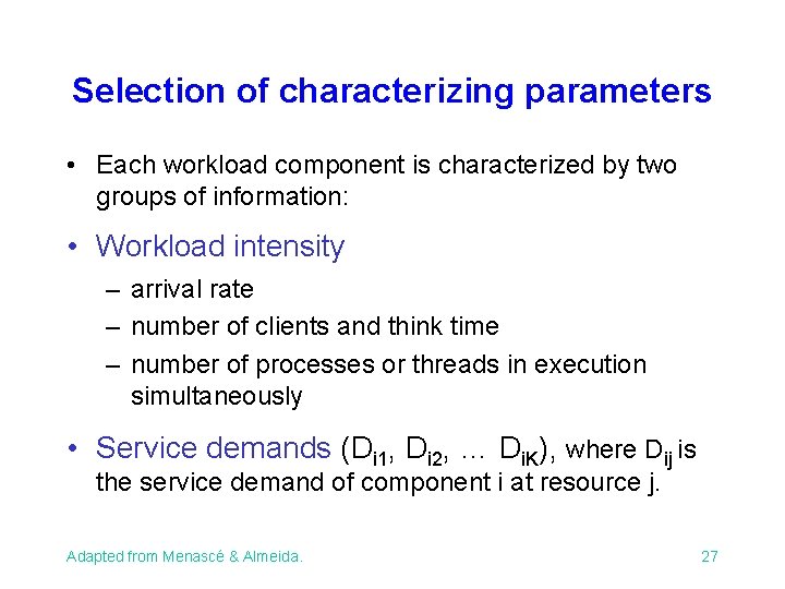 Selection of characterizing parameters • Each workload component is characterized by two groups of Selection of characterizing parameters • Each workload component is characterized by two groups of