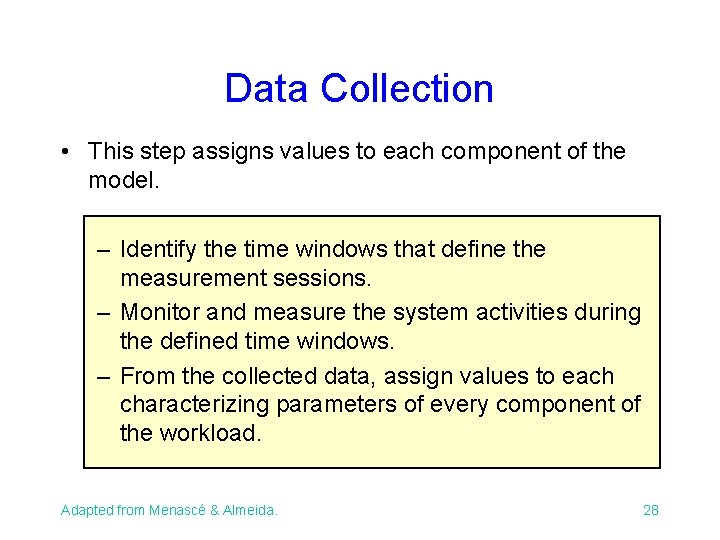 Data Collection • This step assigns values to each component of the model. – Data Collection • This step assigns values to each component of the model. –