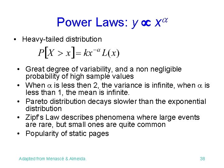 Power Laws: y x • Heavy-tailed distribution • Great degree of variability, and a Power Laws: y x • Heavy-tailed distribution • Great degree of variability, and a