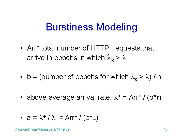 Burstiness Modeling • Arr+ total number of HTTP requests that arrive in epochs in Burstiness Modeling • Arr+ total number of HTTP requests that arrive in epochs in