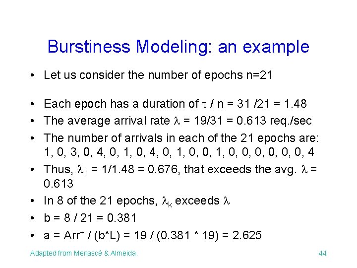 Burstiness Modeling: an example • Let us consider the number of epochs n=21 • Burstiness Modeling: an example • Let us consider the number of epochs n=21 •