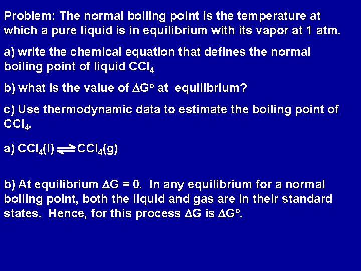 Problem: The normal boiling point is the temperature at which a pure liquid is