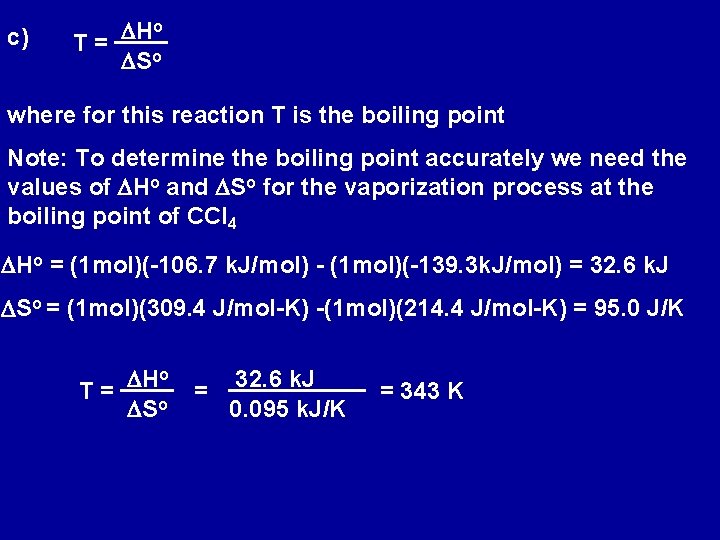 c) o DH T= DSo where for this reaction T is the boiling point