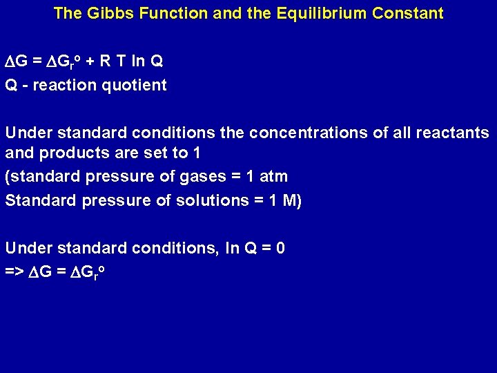 The Gibbs Function and the Equilibrium Constant DG = DGro + R T ln