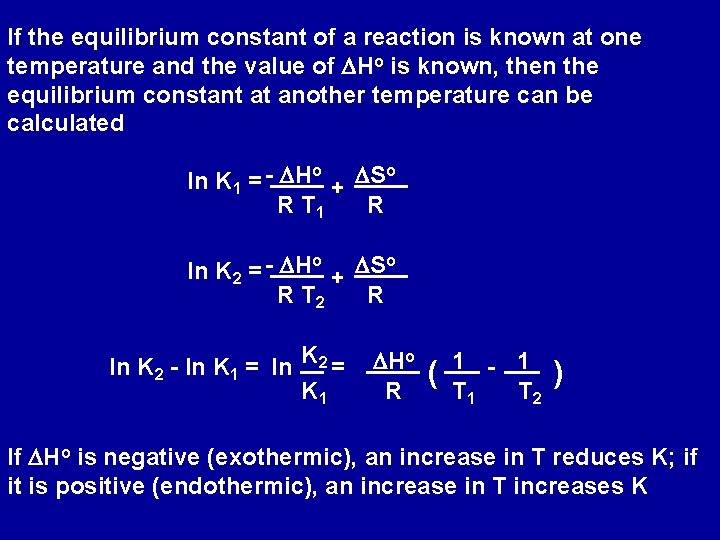 If the equilibrium constant of a reaction is known at one temperature and the If the equilibrium constant of a reaction is known at one temperature and the