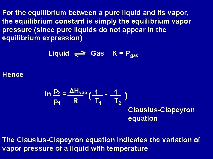 For the equilibrium between a pure liquid and its vapor, the equilibrium constant is
