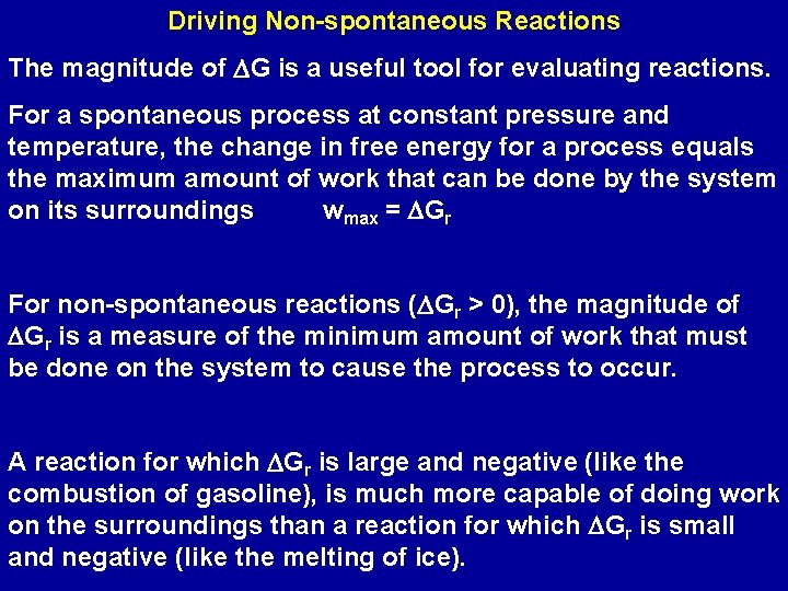 Driving Non-spontaneous Reactions The magnitude of DG is a useful tool for evaluating reactions.