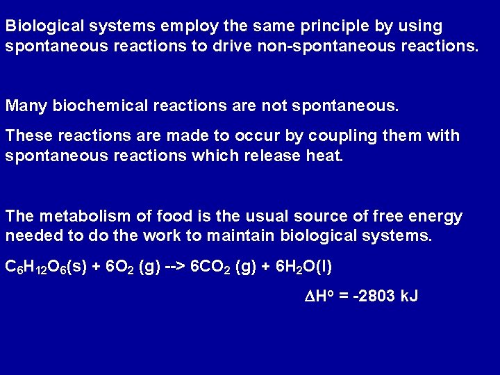 Biological systems employ the same principle by using spontaneous reactions to drive non-spontaneous reactions.