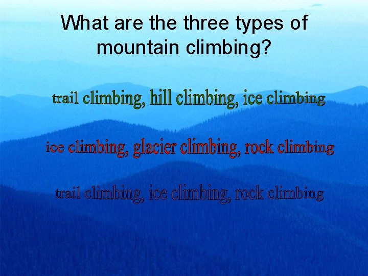 What are three types of mountain climbing? What are three types of mountain climbing?