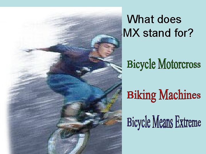 What does BMX stand for? What does BMX stand for?
